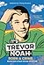 It's Trevor Noah: Born a Crime: Stories from a South African Childhood (Adapted for Young Readers)