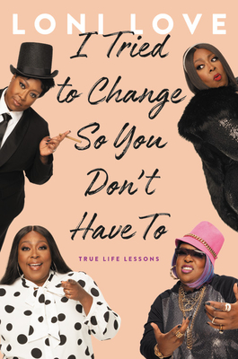 I Tried to Change So You Don't Have To: True Life Lessons (Hardcover)