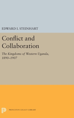 Conflict and Collaboration: The Kingdoms of Western Uganda, 1890-1907 (Hardcover)