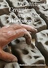 Architectural Ceramic Assemblies Workshop: Bioclimatic Ceramic Assemblies I
