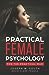 Practical Female Psychology: For the Practical Man