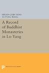 A Record of Buddhist Monasteries in Lo-Yang (Princeton Library of Asian Translations) A Record of Buddhist Monasteries in Lo-Yang (Princeton Library of Asian Translations)