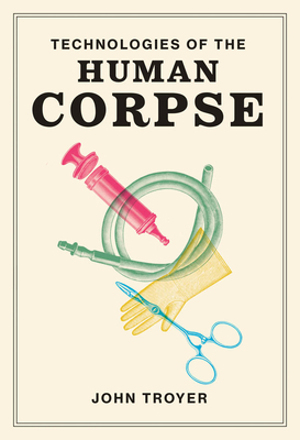 Technologies of the Human Corpse (Hardcover)