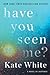 Have You Seen Me?