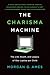 The Charisma Machine: The L...