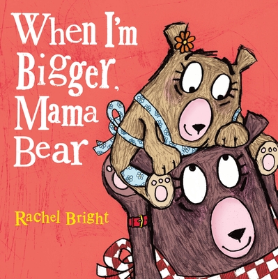 When I'm Bigger, Mama Bear (Hardcover)