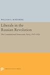 Liberals in the Russian Revolution: The Constitutional Democratic Party, 1917-1921 (Princeton Legacy Library)