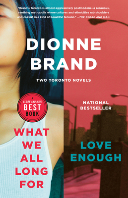WHAT WE ALL LONG FOR / LOVE ENOUGH: TWO TORONTO NOVELS (Paperback)