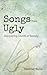 Songs from Ugly: Discoverin...