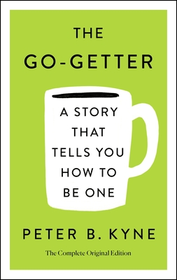 The Go-Getter: A Story That Tells You How to Be One