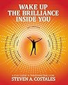 Wake Up The Brilliance Inside You: A Study Course In Transformational Living