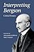 Interpreting Bergson: Criti...