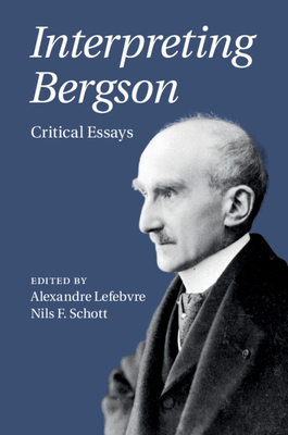 Interpreting Bergson: Critical Essays (Hardcover)