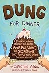 Dung for Dinner: A Stomach-Churning Look at the Animal Poop, Pee, Vomit, and Secretions that People Have Eaten