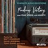 10-minute Audio Devotions: Finding Victory over Fear, Stress, and Anxiety