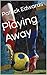 Playing Away