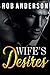 Wife's Desires: Hot Wife's ...