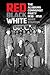 Red, Black, White: The Alabama Communist Party, 1930–1950