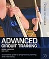 Advanced Circuit Training: A Complete Guide to Progressive Planning and Instructing (Fitness Professionals)