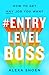 #ENTRYLEVELBOSS: How to Get...