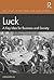 Luck: A Key Idea for Business and Society (Key Ideas in Business and Management)