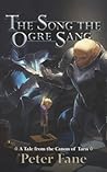 The Song the Ogre Sang (A Tale from the Canon of Tarn, #3) The Song the Ogre Sang (A Tale from the Canon of Tarn, #3)