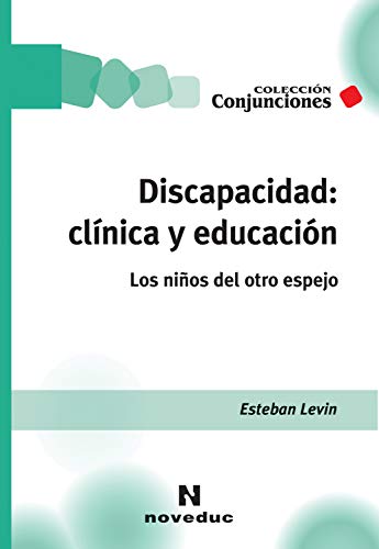 Discapacidad: clínica y educación: Los niños del otro espejo (Conjunciones nº 41) (Spanish Edition)