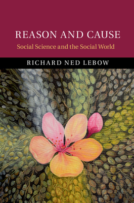 Reason and Cause: Social Science and the Social World (Hardcover)