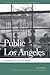 Public Los Angeles: A Priva...