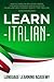 Learn Italian: How to Learn Italian for Beginners. This Book Contains a Simple Guide for Italian Language Learning Perfect for Traveling