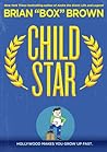 Child Star by Brian "Box" Brown