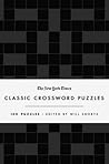 The New York Times Classic Crossword Puzzles: 100 Puzzles Edited by Will Shortz