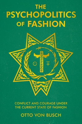 The Psychopolitics of Fashion: Conflict and Courage Under the Current State of Fashion (Hardcover)