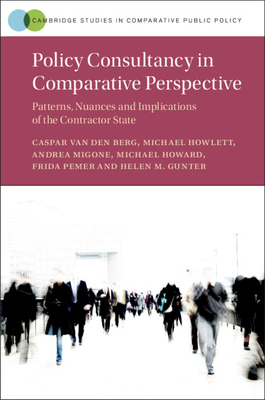 Policy Consultancy in Comparative Perspective: Patterns, Nuances and Implications of the Contractor State (Hardcover)