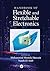 Handbook of Flexible and Stretchable Electronics