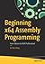 Beginning X64 Assembly Programming: From Novice to Avx Professional