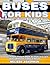 Buses for Kids: A Children'...