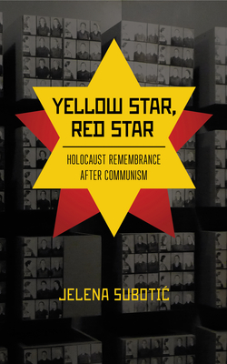 Yellow Star, Red Star: Holocaust Remembrance after Communism (Hardcover)