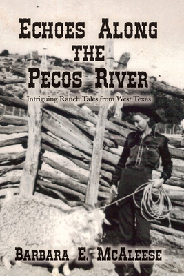 Echoes Along the Pecos River: Intriguing Ranch Tales from West Texas (Paperback)