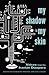 My Shadow Is My Skin by Katherine Whitney