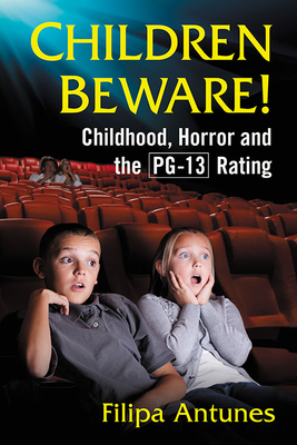 Children Beware!: Childhood, Horror and the Pg-13 Rating (Paperback)