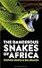 The Dangerous Snakes of Africa