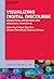 Visualizing Digital Discourse: Interactional, Institutional and Ideological Perspectives (Language and Social Life [LSL], 21)