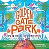 Golden Gate Park, an A to Z Adventure by Marta Lindsey Golden Gate Park, an A to Z Adventure by Marta Lindsey