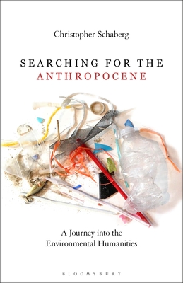 Searching for the Anthropocene: A Journey into the Environmental Humanities