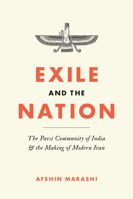 Exile and the Nation: The Parsi Community of India and the Making of Modern Iran (Hardcover)