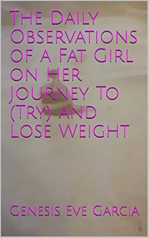 The Daily Observations of a Fat Girl on Her Journey To (Try) and Lose Weight