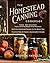 The Homestead Canning Cookbook: •Simple, Safe Instructions from a Certified Master Food Preserver •Over 150 Delicious, Homemade Recipes •Practical Help ... Lifestyle (The Homestead Essentials)