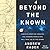 Beyond the Known: How Exploration Created the Modern World and Will Take Us to the Stars