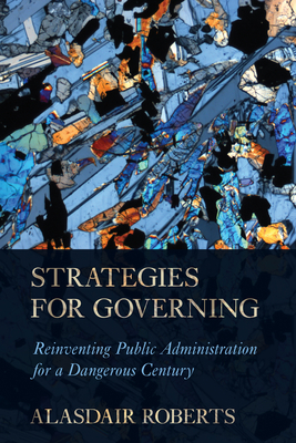 Strategies for Governing: Reinventing Public Administration for a Dangerous Century (Paperback)